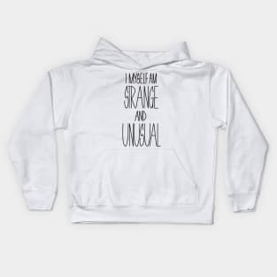 i myself am strange and unusual Kids Hoodie